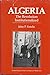 Algeria: The Revolution Institutionalized (Nations of the Contemporary Middle East)