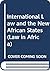 International law and the new African states, by Felix Chuks Okoye