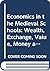 Economics in the Medieval Schools: Wealth, Exchange, Value, Money and Usury According to the Paris Theological Tradition, 1200-1350 (Studien und Texte zur Geistesgeschichte des Mittelalters, 29)