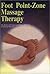 Foot Point-Zone Massage Therapy (The Series of Traditional Chinese Medicine for Foreign Readers)
