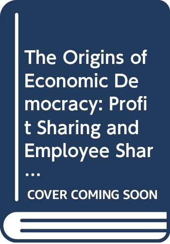 The Origins of Economic Democracy: Profit Sharing and Employee Shareholding Schemes (Hardcover)