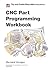 CNC Part Programming Workbook (Computer-aided Engineering)