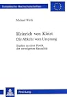 Heinrich von Kleist. Die Abkehr vom Ursprung: Studien zu einer Poetik der verweigerten Kausalität (Europäische Hochschulschriften / European ... Universitaires Européennes) (German Edition)