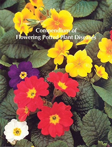Compendium of Flowering Potted Plant Diseases (Disease Compendium Series)