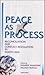 Peace As Process: Reconcili...