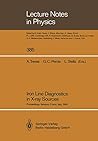 Iron Line Diagnostics in X-ray Sources: Proceedings of a Workshop Held in Varenna, Como, Italy, 9–12 October 1990 (Lecture Notes in Physics) Iron Line Diagnostics in X-ray Sources: Proceedings of a Workshop Held in Varenna, Como, Italy, 9–12 October 1990 (Lecture Notes in Physics)