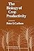 The Biology of Crop Productivity by Peter Carlson