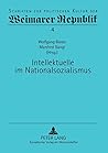 Intellektuelle im Nationalsozialismus (Schriften zur politischen Kultur der Weimarer Republik) (English and German Edition)