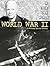 World War II: A Primary Source History (In Their Own Words)