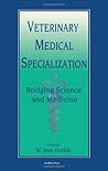 Veterinary Medical Specialization: Bridging Science and Medicine