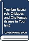 Tourism Research: Critiques and Challenges (Issues in Tourism)