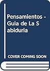 Pensamientos - Guia de La Sabiduria (Spanish Edition)