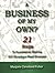 A Business of My Own?, 21 Steps to Successfully Starting and Running a Small Business