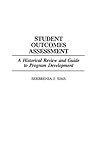 Student Outcomes Assessment: A Historical Review and Guide to Program Development (Contributions to the Study of Education)