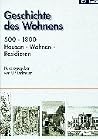 Geschichte des Wohnens, 5 Bde., Bd.2, 500 - 1800, Hausen, Wohnen, Residieren Geschichte des Wohnens, 5 Bde., Bd.2, 500 - 1800, Hausen, Wohnen, Residieren