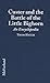 Custer and the Battle of the Little Bighorn: An Encyclopedia of the People, Places, Events, Indian Culture and Customs, Information Sources, Art and Films