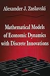 Mathematical Models of Economic Dynamics With Discrete Innovations Mathematical Models of Economic Dynamics With Discrete Innovations