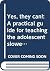 Yes, they can!: A practical guide for teaching the adolescent slower learner