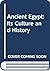 Ancient Egypt: Its culture and history,