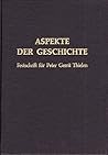 Aspekte der Geschichte: Festschrift für Peter Gerrit Thielen zum 65. Geburtstag am 12. Dezember 1989