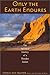 Only the Earth Endures: The...