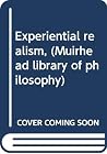 Experiential realism, (Muirhead library of philosophy) Experiential realism, (Muirhead library of philosophy)