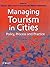 Managing Tourism in Cities: Policy, Process and Practice