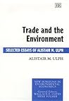 Trade and the Environment: Selected Essays of Alistair M. Ulph (New Horizons in Environmental Economics series)