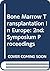 Bone marrow transplantation in Europe: Proceedings of the Second European Symposium on Bone Marrow Transplantation, Courchevel, Savoie, France, March 27-30, 1978 (Symposia - Fondation Mérieux ; 2)