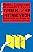 Systemische Intervention: Architekturen Und Designs Für Berater Und Veränderungsmanager
