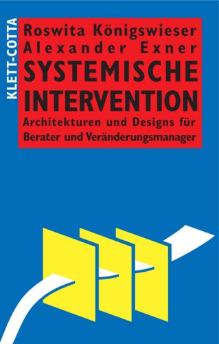 Systemische Intervention: Architekturen Und Designs Für Berater Und Veränderungsmanager (Hardcover)