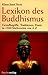 Das Lexikon des Buddhismus : Grundbegriffe, Traditionen, Praxis