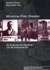 Münchner Platz, Dresden. Die Strafjustiz der Diktaturen und der historische Ort. Münchner Platz, Dresden. Die Strafjustiz der Diktaturen und der historische Ort.