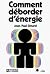 Comment Déborder D'énergie