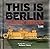 This Is Berlin / Das Ist Berlin