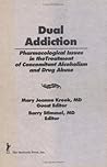 Dual Addiction: Pharmacological Issues in the Treatment of Concomitant Alcoholism and Drug Abuse