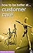 How to Be Better At Customer Care by Timothy R.V. Foster