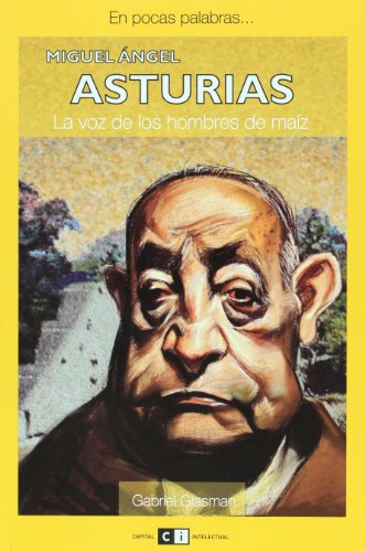 Miguel Angel Asturias (En pocas palabras / In a Few Words) (Spanish Edition)