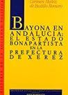 Bayona en Andalucía.: El Estado bonapartista en la prefectura de Xerez.