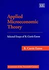 Applied Microeconomic Theory: Selected Essays of B. Curtis Eaton (Economists of the Twentieth Century series)