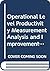 Operational Level Productivity Measurement Analysis and Improvement: Survey Report/Apo166