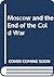 Moscow and the End of the Cold War