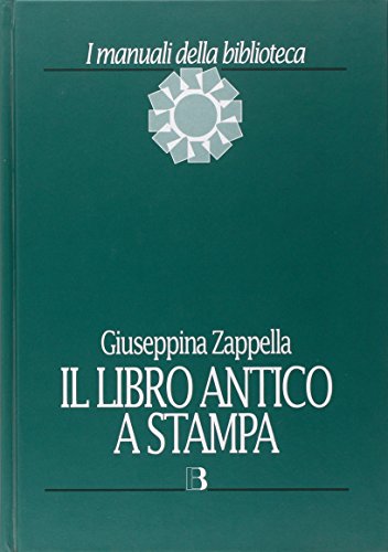 Il libro antico a stampa: Struttura, tecniche, tipologie, evoluzione (I manuali della biblioteca) (Italian Edition)