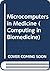 Microcomputers in medicine (Computing in biomedicine)