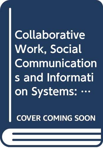 Collaborative Work, Social Communications and Information Systems: Proceedings of the Ifip Tc8 Working Conference on Collaborative Work, Social Comm (Hardcover)