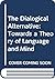 The Dialogical Alternative: Towards a Theory of Language and Mind