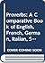 Proverbs: A Comparative Book of English, French, German, Italian, Spanish and Russian Proverbs with a Latin Appendix (English, French, German, Italian, Spanish, Russian and Latin Edition)