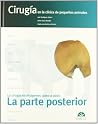 Cirugía en la clínica de pequeños animales. La parte posterior (Spanish Edition) Cirugía en la clínica de pequeños animales. La parte posterior (Spanish Edition)