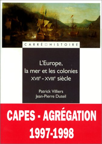 L'Europe, la mer et les colonies: XVIIe-XVIIIe siècle (Carré Histoire) (French Edition)