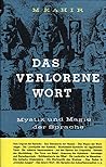 Das verlorene Wort. Mystik und Magie der Sprache.